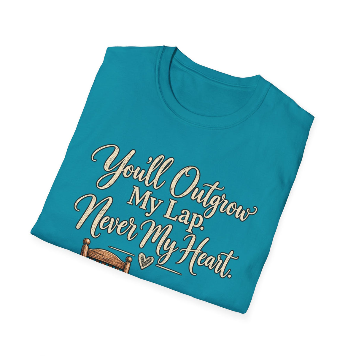 YOU'LL NEVER OUT GROW MY HEART T-SHIRT