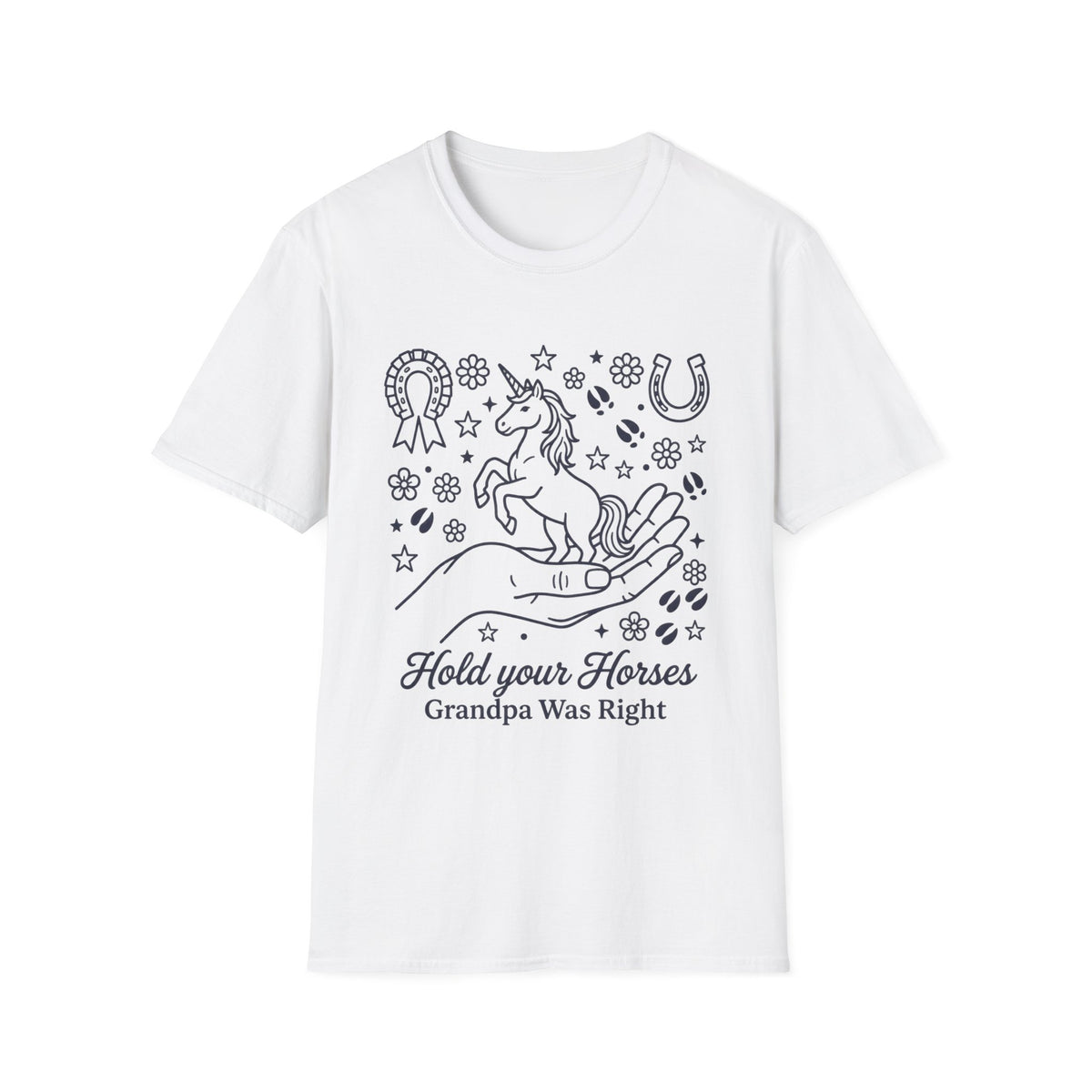 HOLD YOUR HORSE GRANPA WAS RIGHT T-SHIRT