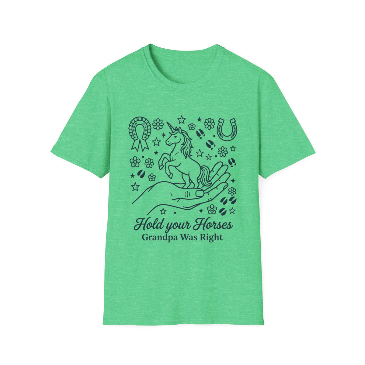 HOLD YOUR HORSE GRANPA WAS RIGHT T-SHIRT