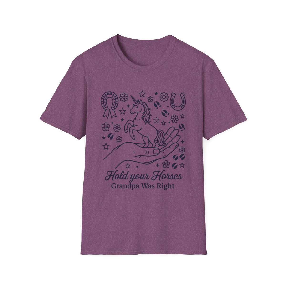 HOLD YOUR HORSE GRANPA WAS RIGHT T-SHIRT