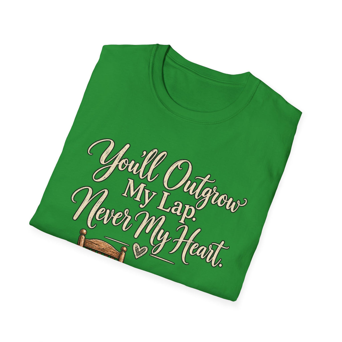 YOU'LL NEVER OUT GROW MY HEART T-SHIRT