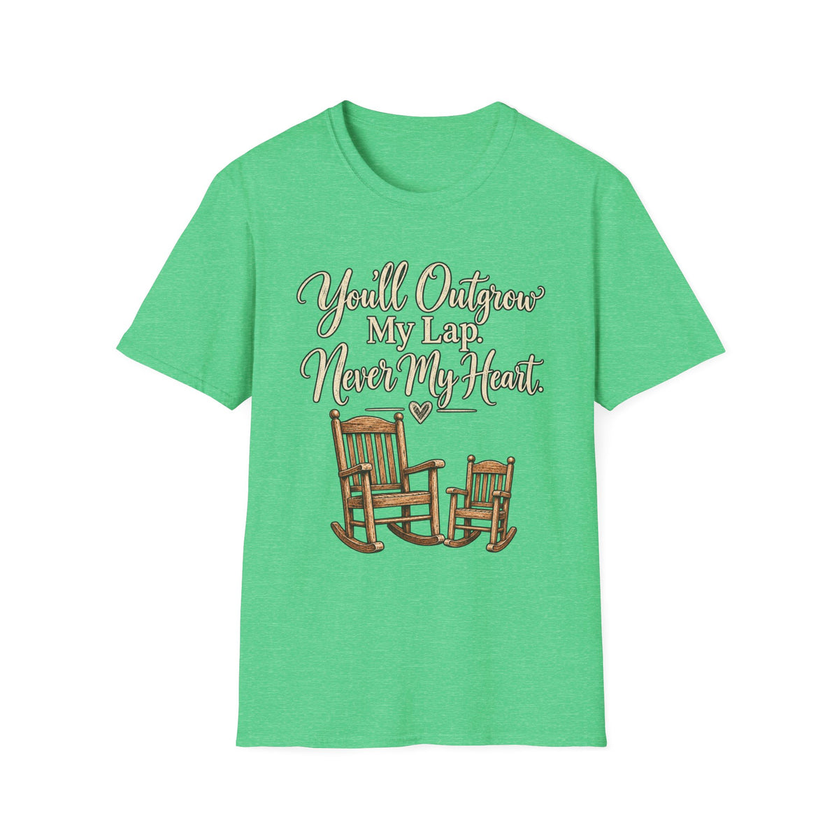 YOU'LL NEVER OUT GROW MY HEART T-SHIRT