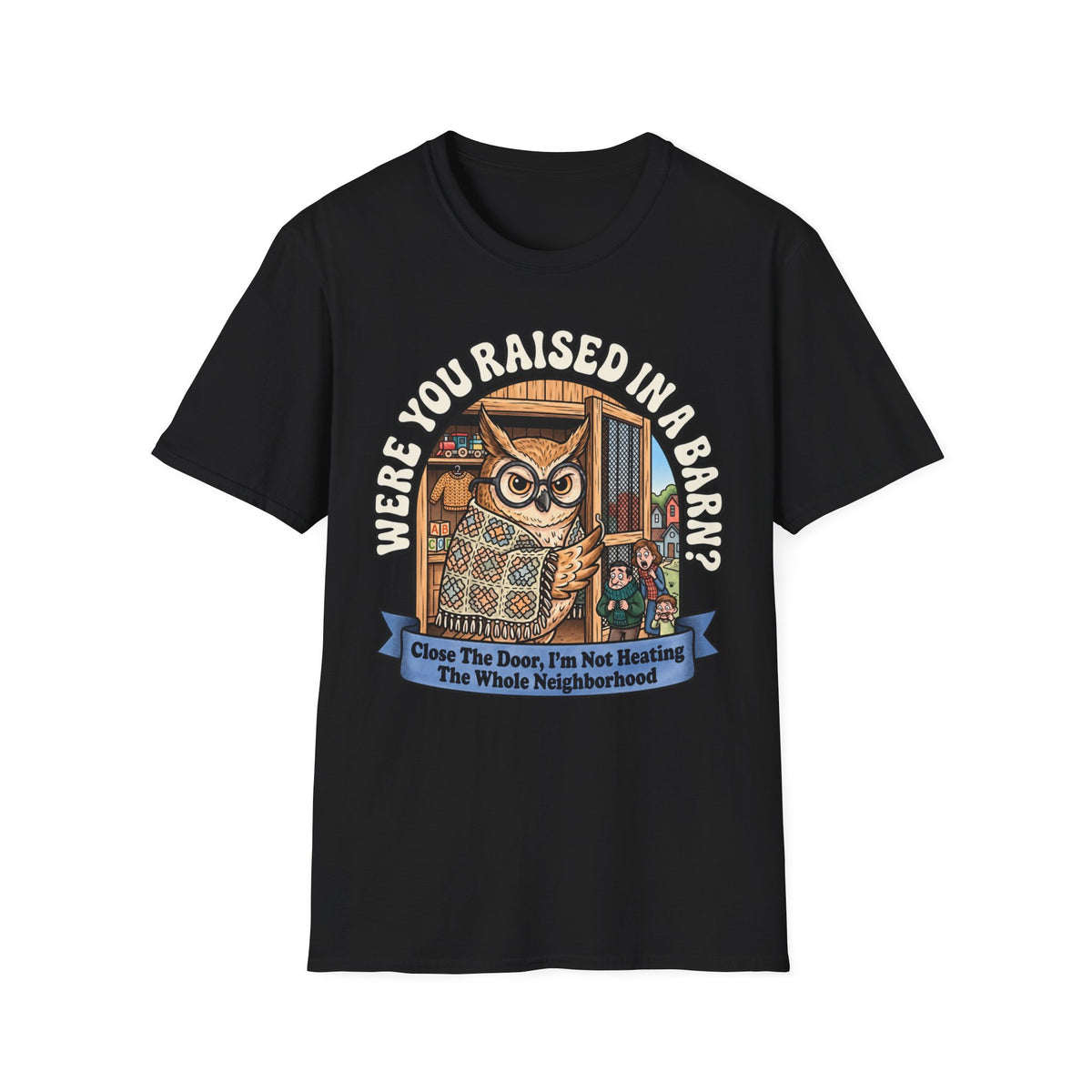 We're You Raised Ma Barn? Owl Graphic T-Shirt — Funny Country Farmhouse Tee