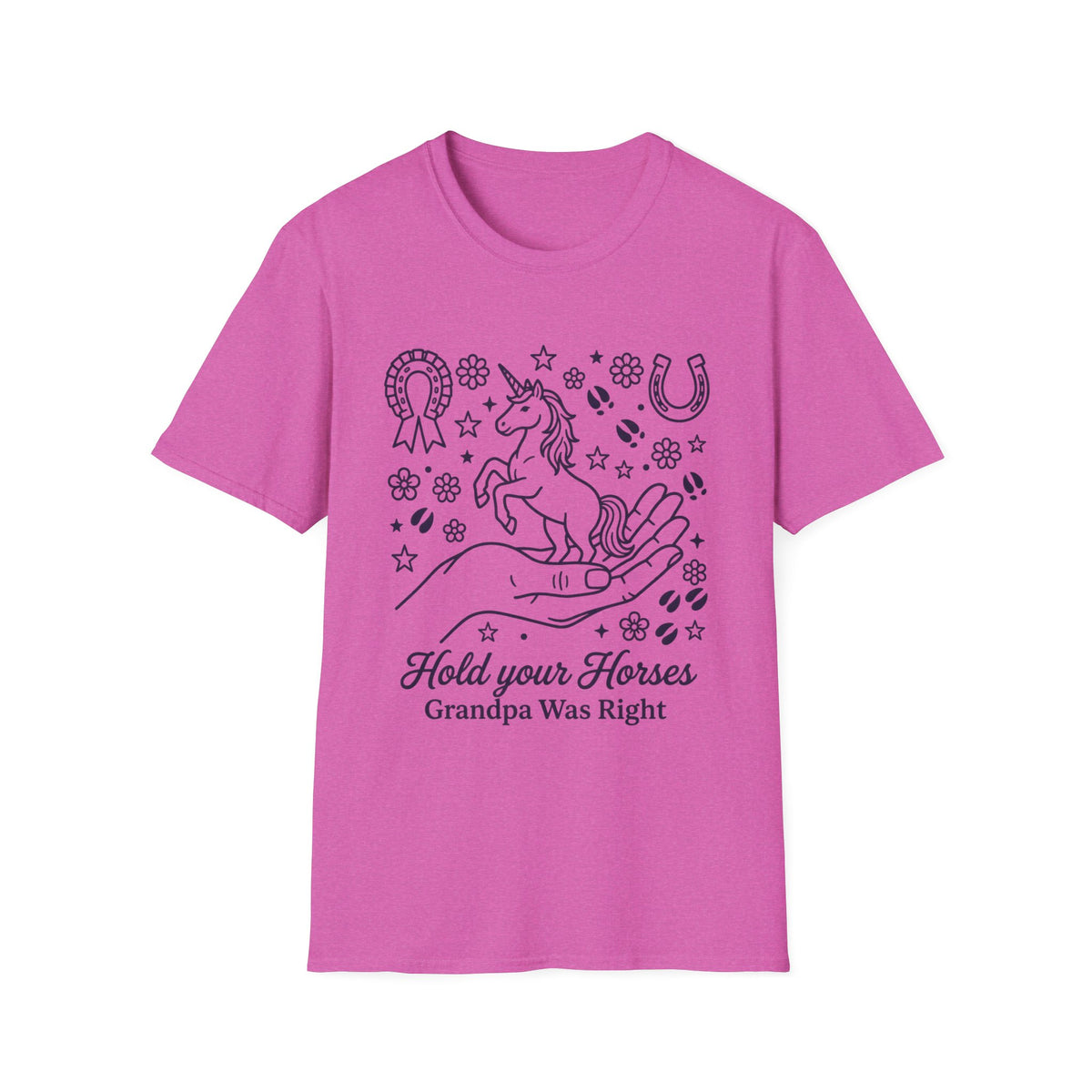 HOLD YOUR HORSE GRANPA WAS RIGHT T-SHIRT