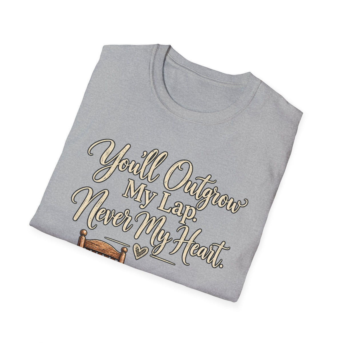 YOU'LL NEVER OUT GROW MY HEART T-SHIRT