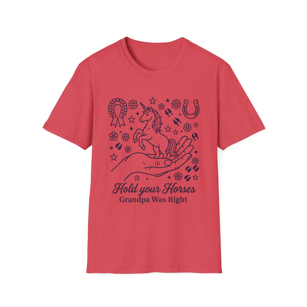 HOLD YOUR HORSE GRANPA WAS RIGHT T-SHIRT